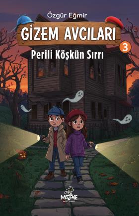 Gizem Avcıları 3: Perili Köşkün Sırrı
