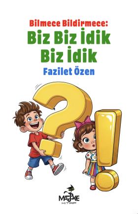 Bilmece Bildirmece: Biz Biz İdik Biz İdik