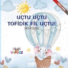 UÇTU UÇTU TOFİDİK FİL UÇTU!