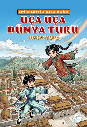 Arti ve Santi ile Sosyal Bilgiler: Uça Uça Dünya Turu