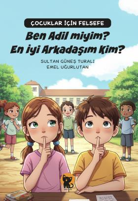 Çocuklar İçin Felsefe: Ben Adil miyim? En İyi Arkadaşım Kim?